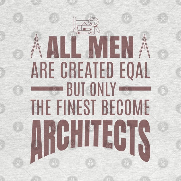 All Men Are Created Equal But Only The Funniest Become Architectsaa by busines_night